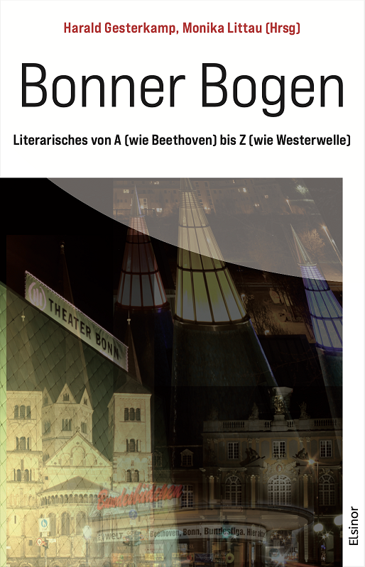 
Cover: Anthologie Bonner Bogen, Literarisches von A (wie Beethoven) bis Z (wie Westerwelle) Elsinor Verlag